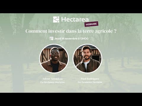 Comment investir dans la terre agricole ? Webinaire présenté par Paul Rodrigues et Adime Amoukou, co-fondateurs.