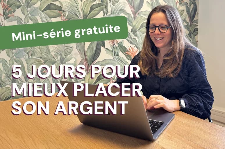 Mini-série gratuite : 5 jours pour mieux placer son argent