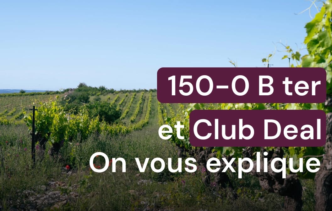 Tout comprendre sur le dispositif 150-0 B ter et le Club Deal