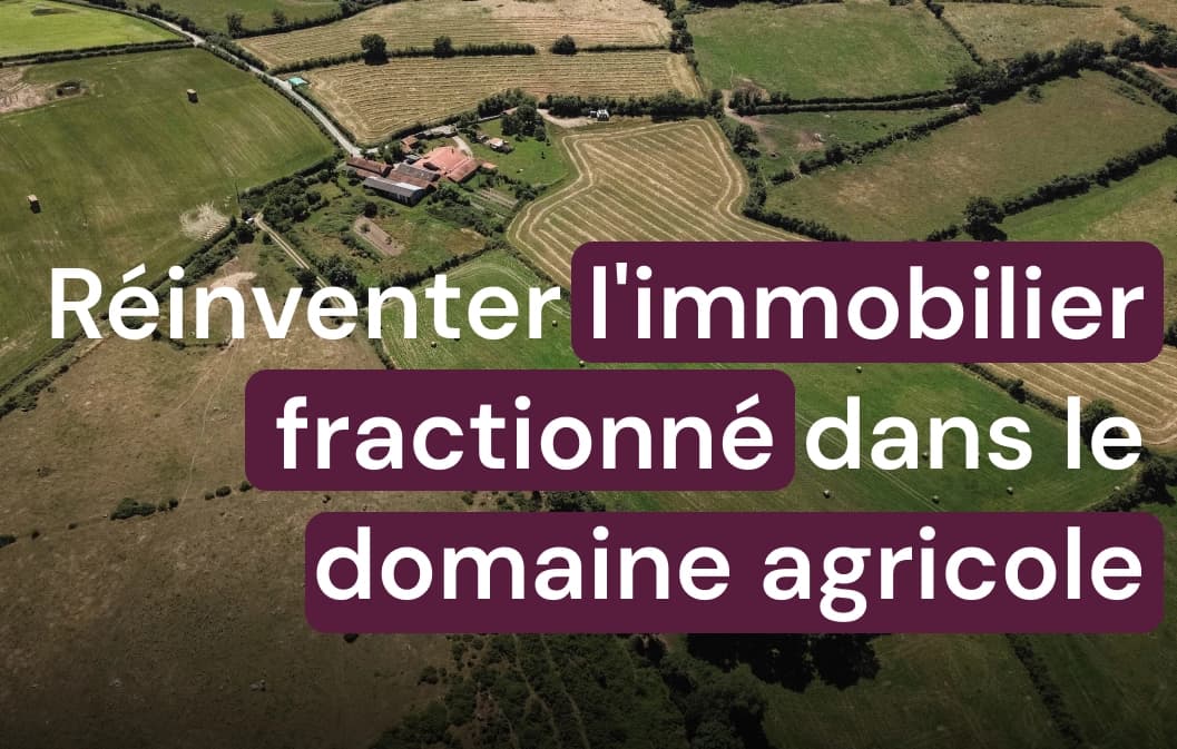L'immobilier fractionné dans le domaine agricole par Hectarea