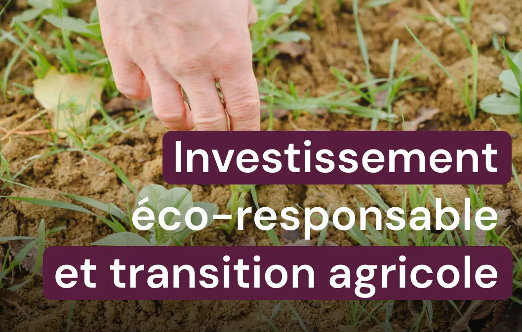 Comment soutenir la transition agricole via son épargne